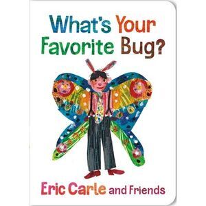 What's Your Favorite Bug? -- Eric Carle